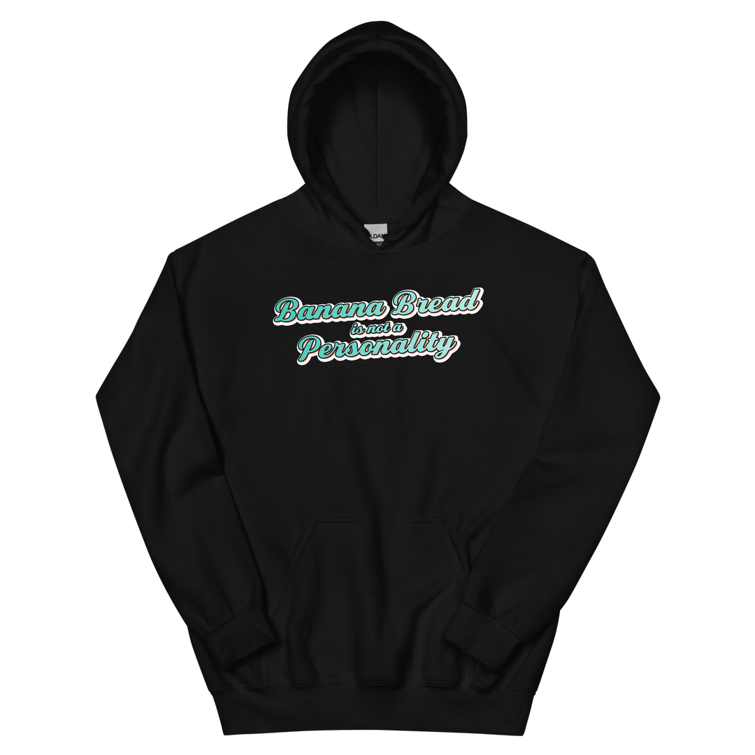 Banana Bread is not a Personality - Hoodie