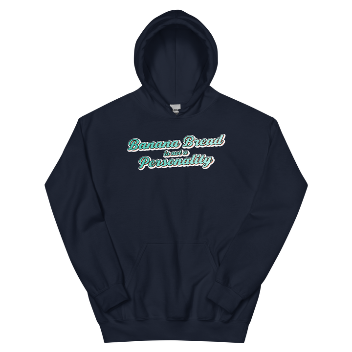 Banana Bread is not a Personality - Hoodie