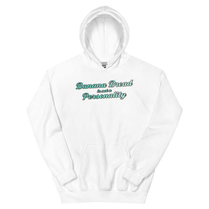 Banana Bread is not a Personality - Hoodie