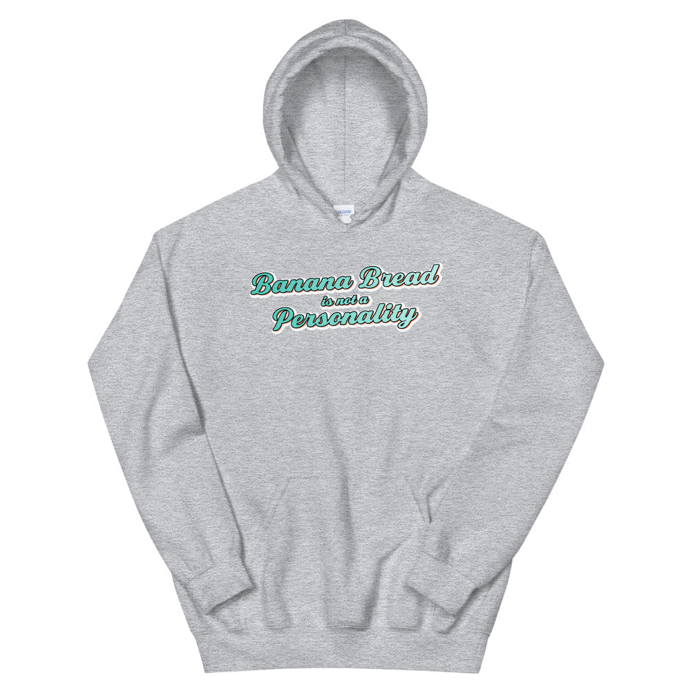Banana Bread is not a Personality - Hoodie